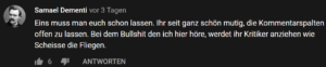 Es wird ein böser Kommentar gezeigt zum Video bei dem Frauen erzählen warum sie den Weltfrauentag wichtig finden oder ebene nicht. "Eins muss man euch schon lassen. Ihr seit ganz schön mutig, die Kommentarspalten offen zu lassen. Bei dem Bullshit den ich hier höre, werdet ihr Kritiker anziehen wie Scheisse die Fliegen.